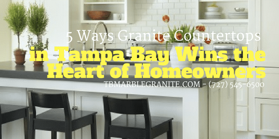 BLOGS – TAMPA BAY (3) 5 Ways Granite Countertops in Tampa Bay Wins the Heart of Homeowners