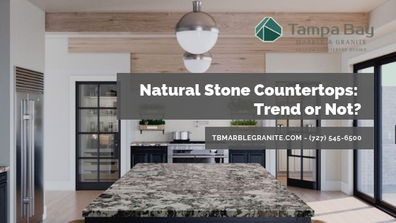 Natural Stone Countertops Trend or Not Natural Stone Countertops Trend or Not