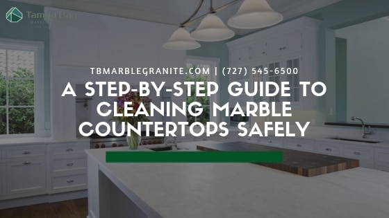 A Step-by-Step Guide to Cleaning Marble Countertops Safely