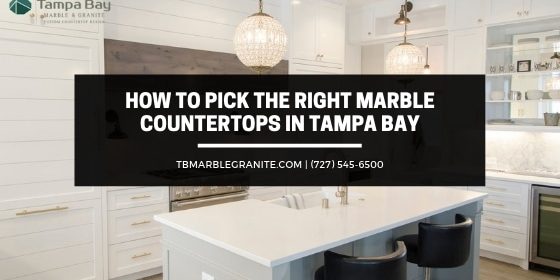 How To Choose The Right Marble Countertops In Tampa Bay