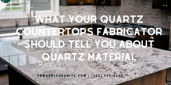 What Your Quartz Countertops Fabricator Should Tell You About Quartz