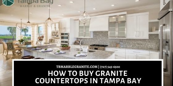 How To Buy Granite Countertops In Tampa Bay