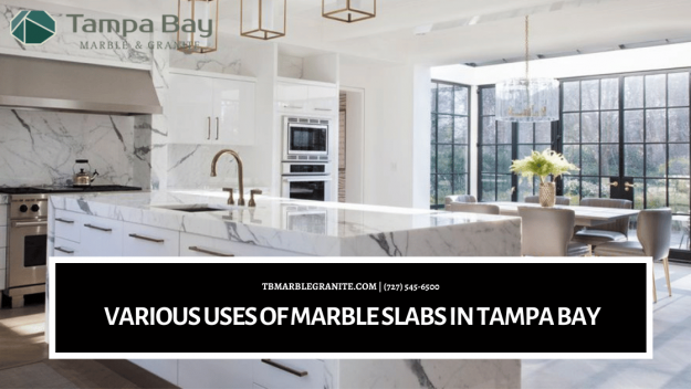 Various Uses of Marble Slabs in Tampa Bay