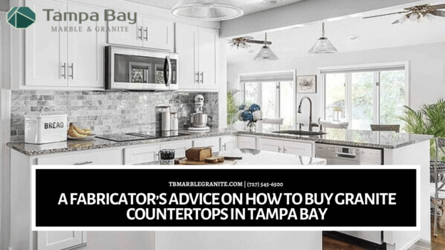 A Fabricator’s Advice on How to Buy Granite Countertops in Tampa Bay