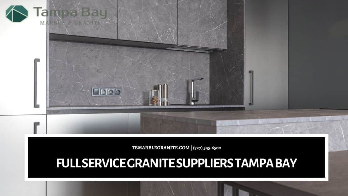 FULL SERVICE GRANITE SUPPLIERS TAMPA BAY