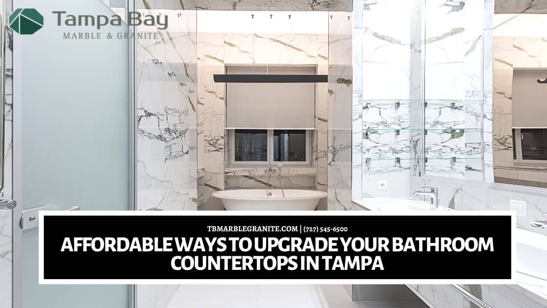 Affordable Ways to Upgrade Your Bathroom Countertops in Tampa
