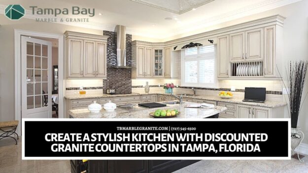Create a Stylish Kitchen with Discounted Granite Countertops in Tampa, Florida