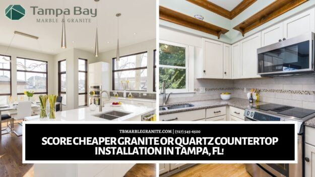 Score Cheaper Granite or Quartz Countertop Installation in Tampa, FL!