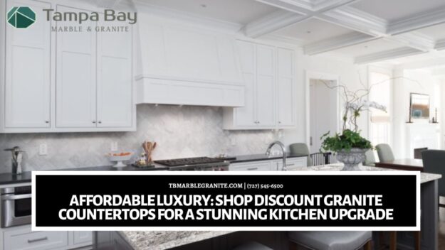 Affordable Luxury_ Shop Discount Granite Countertops for a Stunning Kitchen Upgrade