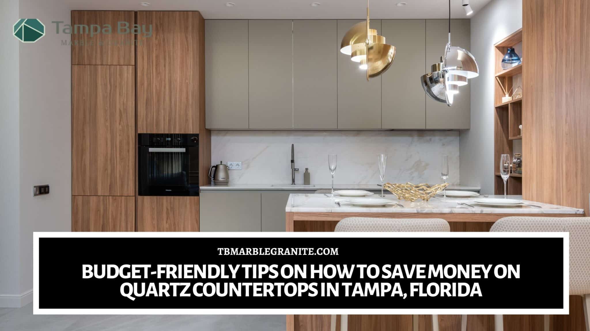 Budget-Friendly Tips on How to Save Money on Quartz Countertops in Tampa, Florida how to save money on quartz countertops in Tampa