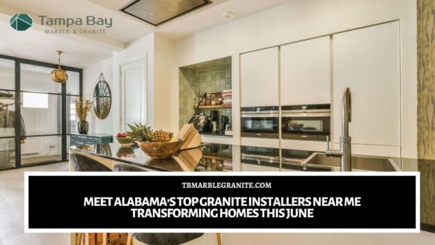 Meet Alabama’s Top Granite Installers Near Me Transforming Homes This June granite installers near me