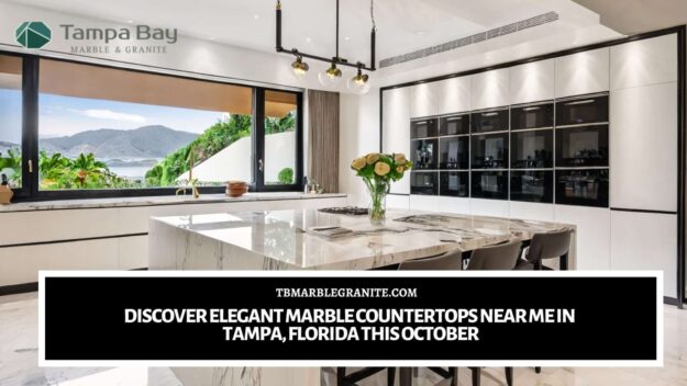 Discover Elegant Marble Countertops Near Me in Tampa, Florida This October Marble Countertops near me Tampa