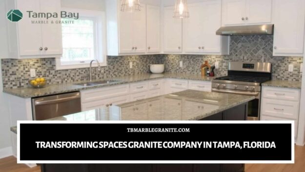 Transforming Spaces Granite Company in Tampa, Florida Granite company in Tampa, Florida