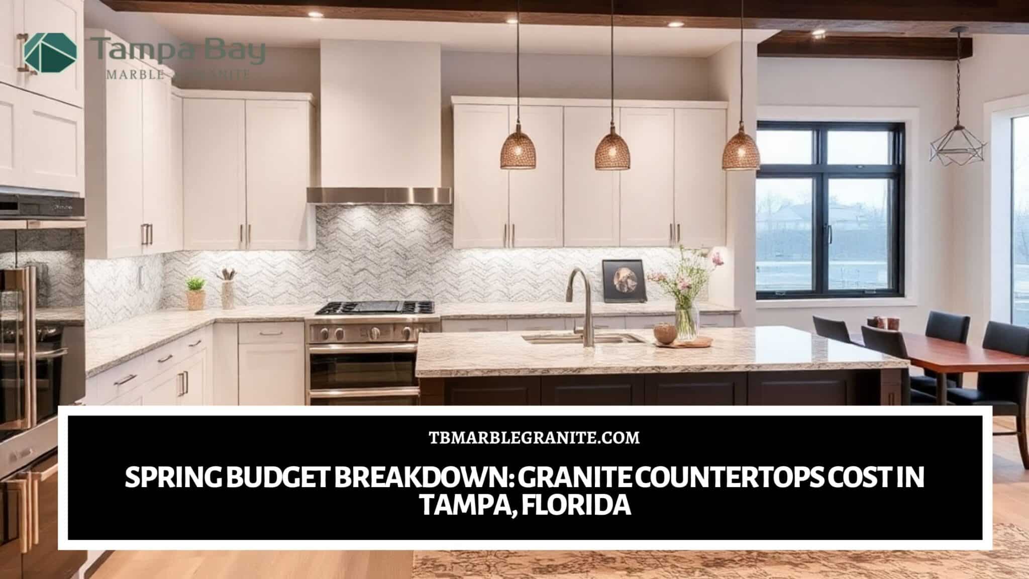 Spring Budget Breakdown_ Granite Countertops Cost in Tampa, Florida