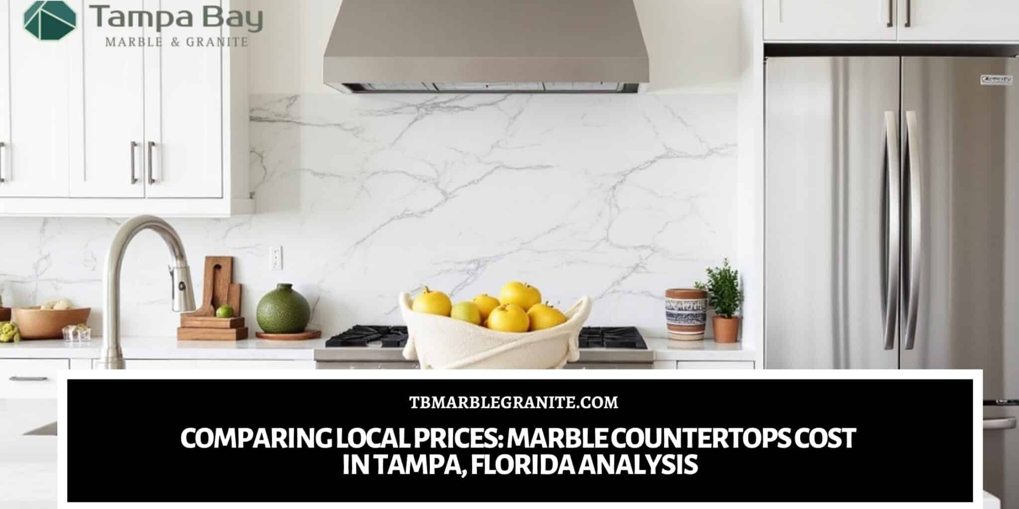 Comparing Local Prices_ Marble Countertops Cost in Tampa, Florida Analysis Marble countertops cost in Tampa