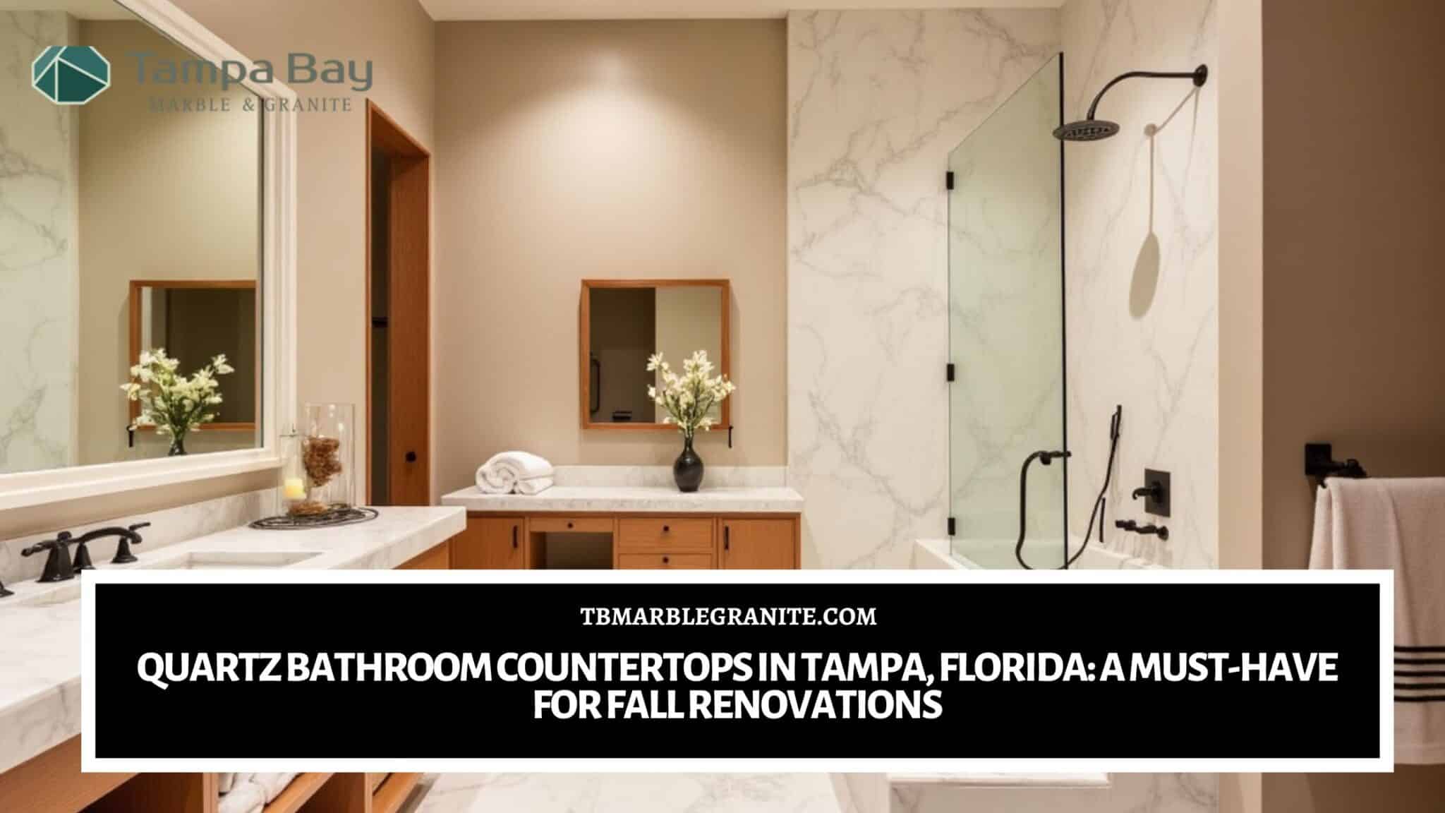 Quartz Bathroom Countertops in Tampa, Florida_ A Must-Have for Fall Renovations Quartz bathroom countertops in Tampa