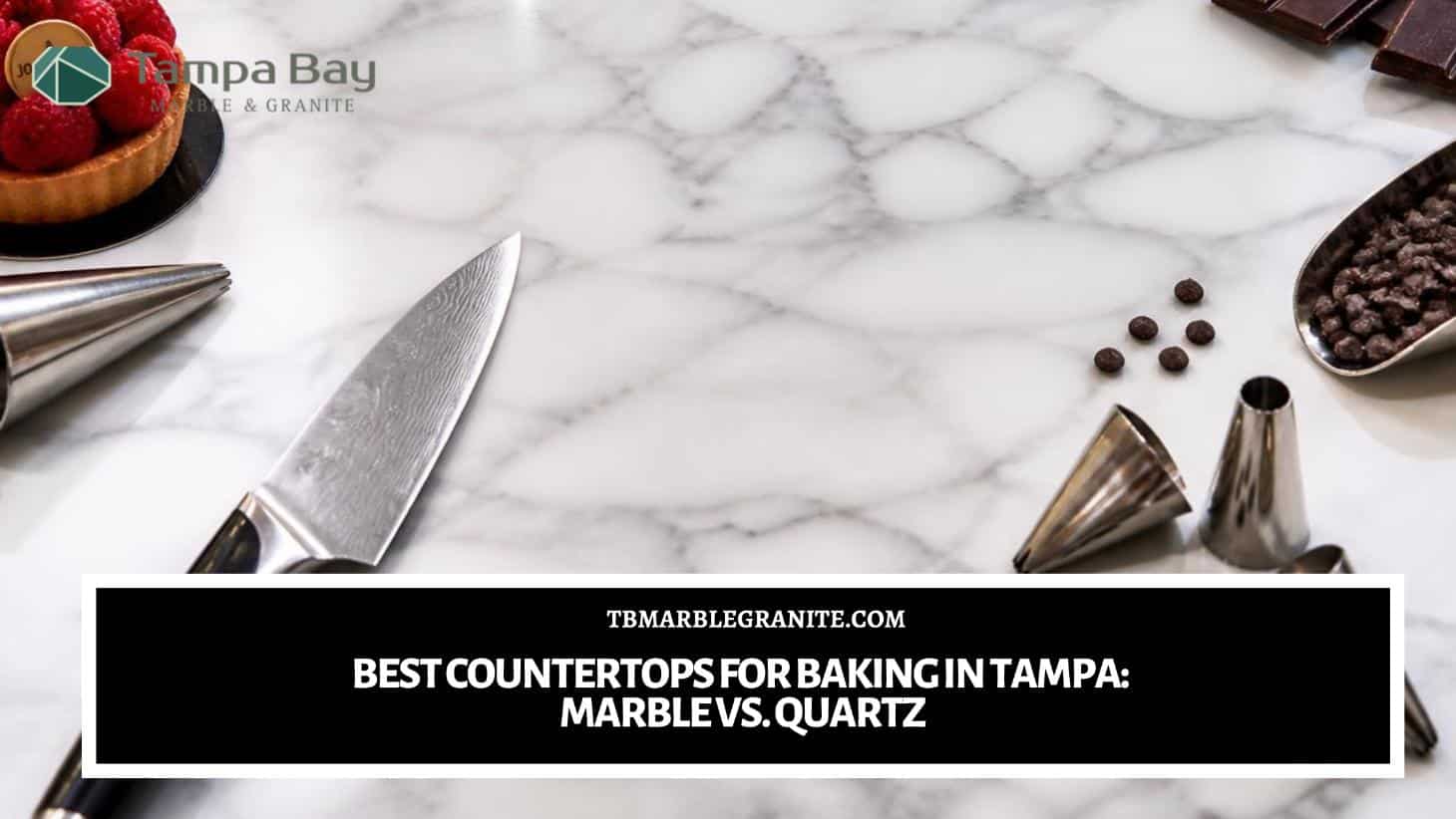 Best Countertops for Baking in Tampa_ Marble vs. Quartz best countertop for baking marble vs quartz Tampa